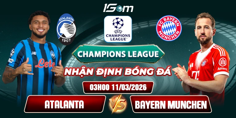 Soi Kèo Atalanta Vs Bayern Munchen 03h00 11/03 - Champions League