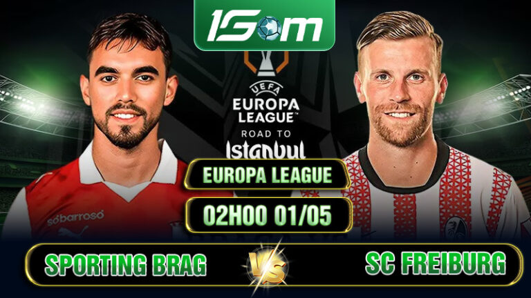 Soi Kèo Sporting Braga Vs SC Freiburg 02h00 01/05 Europa League